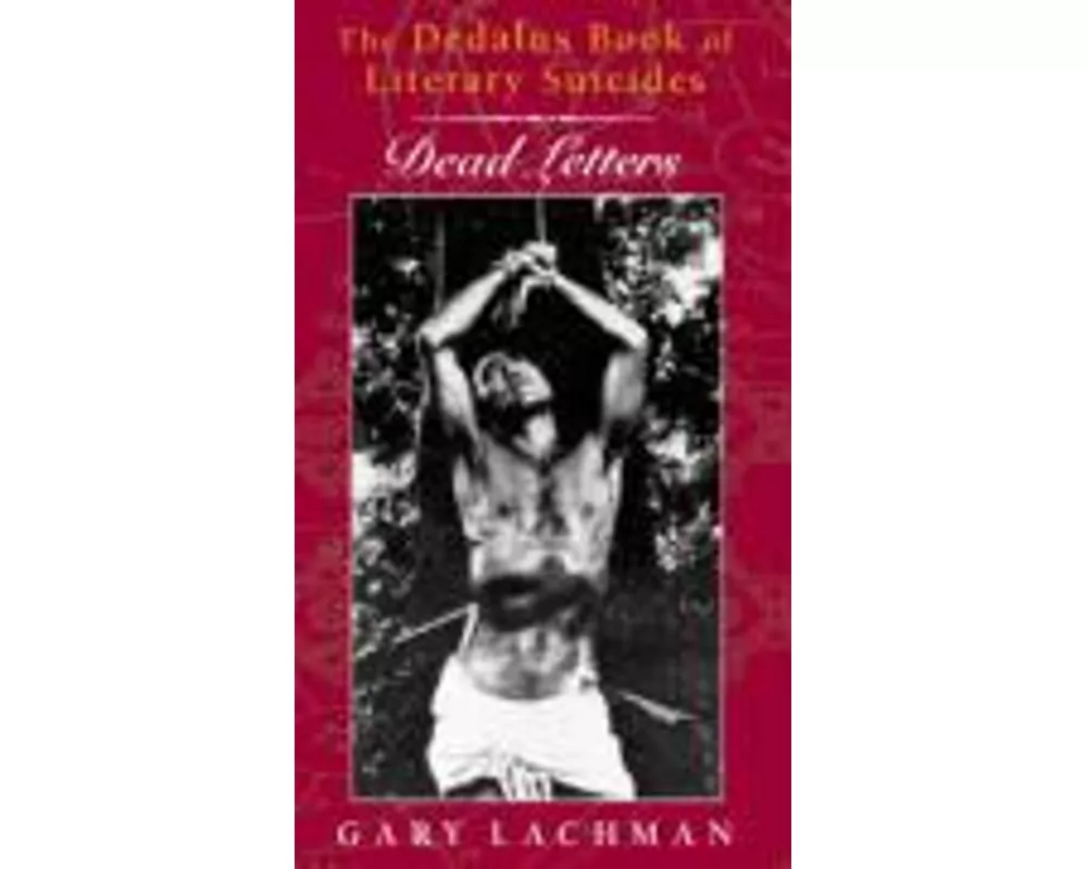 Dedalus Book of Literary Suicides, The: Dead Letters