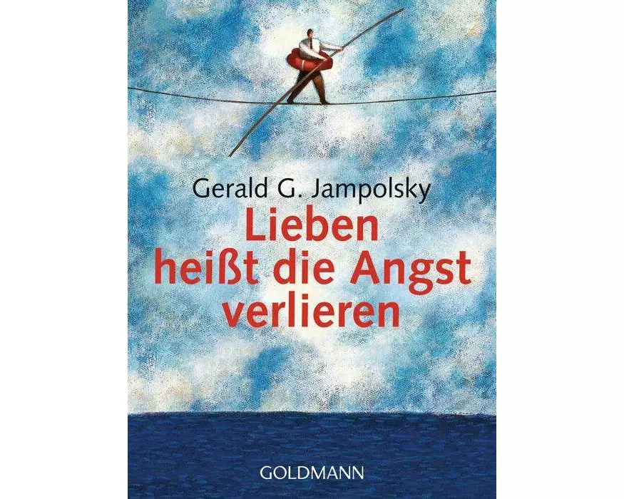 Lieben heisst die Angst verlieren