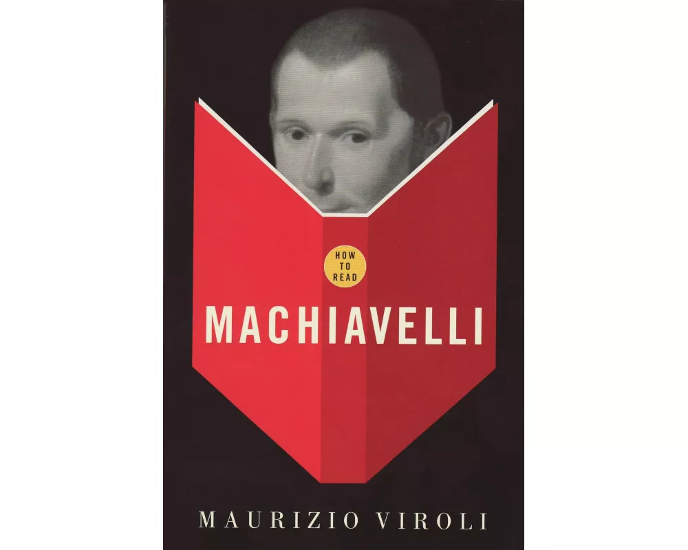 How To Read Machiavelli