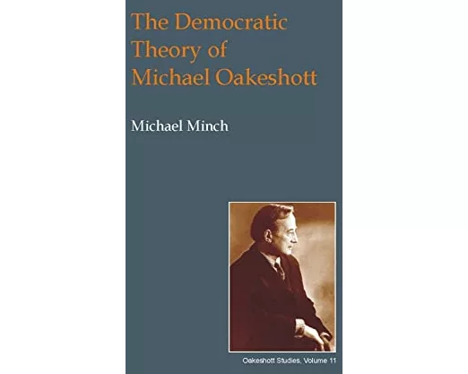 The Democratic Theory of Michael Oakeshott