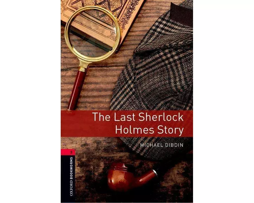 Oxford Bookworms Library: Level 3: The Last Sherlock Holmes Story