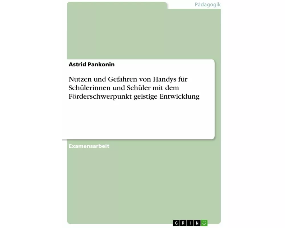 Nutzen und Gefahren von Handys für Schülerinnen und Schüler mit dem Förderschwerpunkt geistige Entwicklung