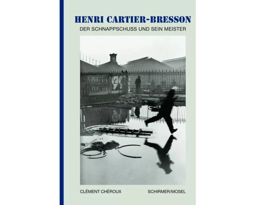Henri Cartier-Bresson - Der Schnappschuss und sein Meister
