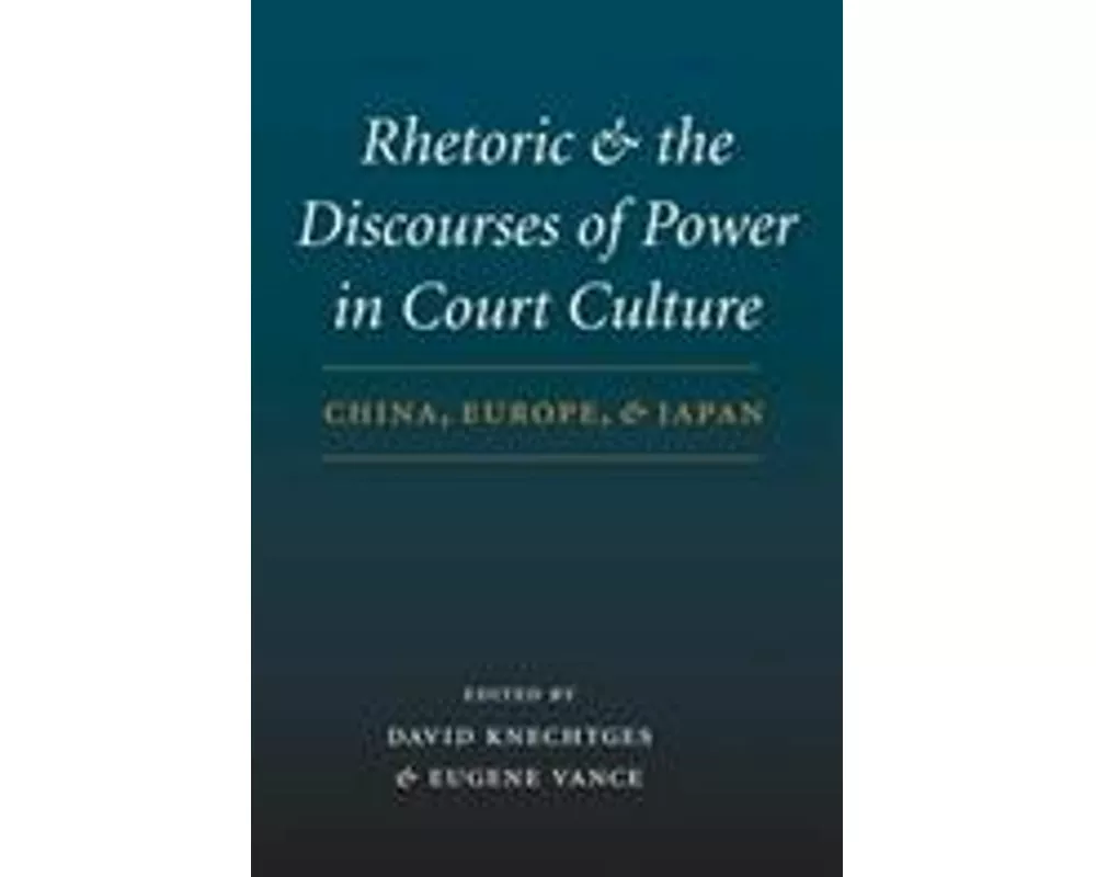 Rhetoric and the Discourses of Power in Court Culture