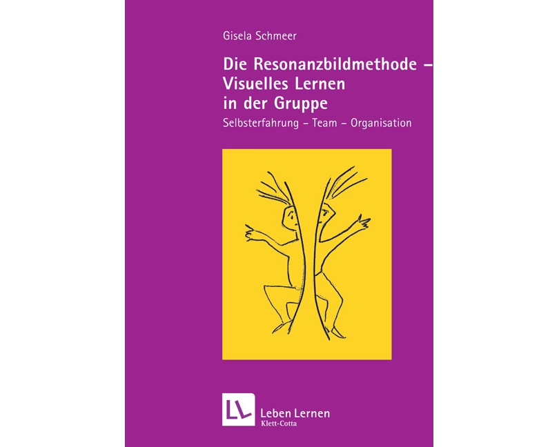Die Resonanzbildmethode - Visuelles lernen in der Gruppe (Leben Lernen, Bd. 190)