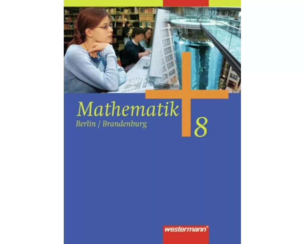 Mathematik - Ausgabe 2006 fr die Sekundarstufe I in Berlin und Brandenburg