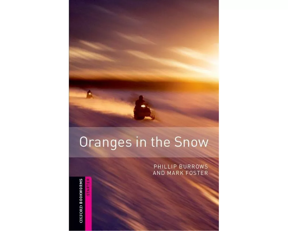 Oxford Bookworms Library: Starter:: Oranges in the Snow
