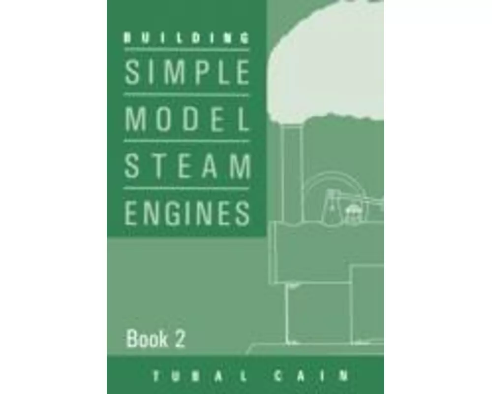 Building Simple Model Steam Engines - Book 2