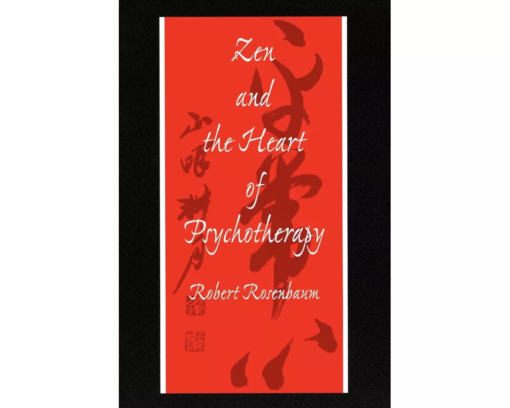 Zen and the Heart of Psychotherapy