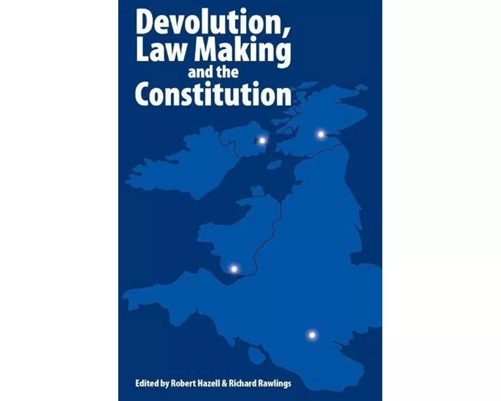 Devolution, Law Making and the Constitution