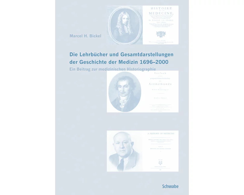 Die Lehrbücher und Gesamtdarstellungen der Geschichte der Medizin 1696-2000