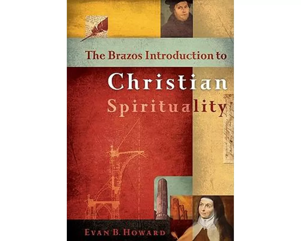 The Brazos Introduction to Christian Spirituality