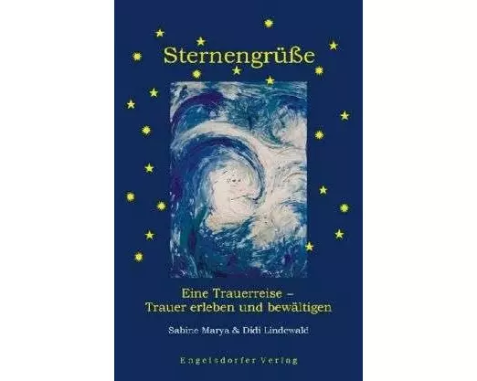 Sternengrüsse - eine Trauerreise. Trauer erleben und bewältigen