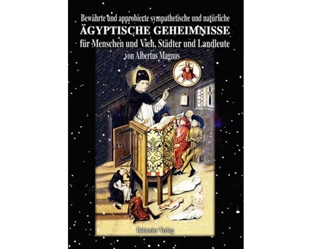 Bewährte und approbierte sympathetische und natürliche ägyptische Geheimnisse für Menschen und Vieh, Städter und Landleute
