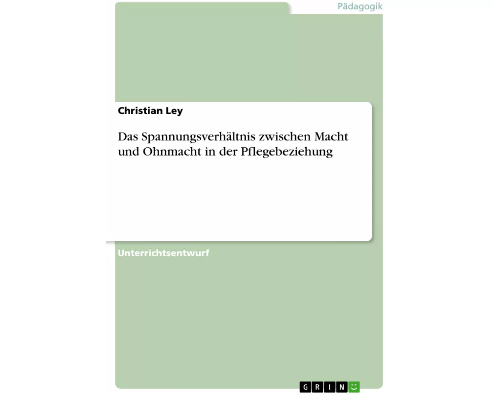 Das Spannungsverhältnis zwischen Macht und Ohnmacht in der Pflegebeziehung