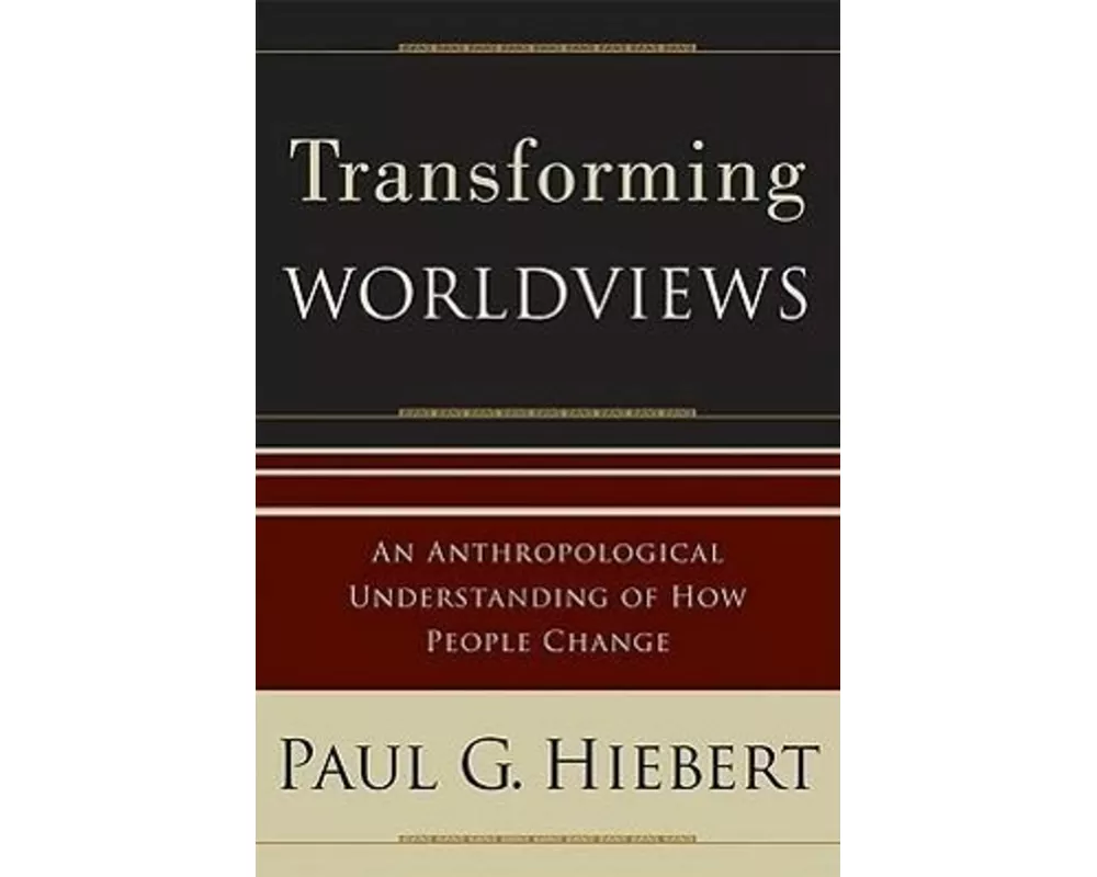 Transforming Worldviews – An Anthropological Understanding of How People Change