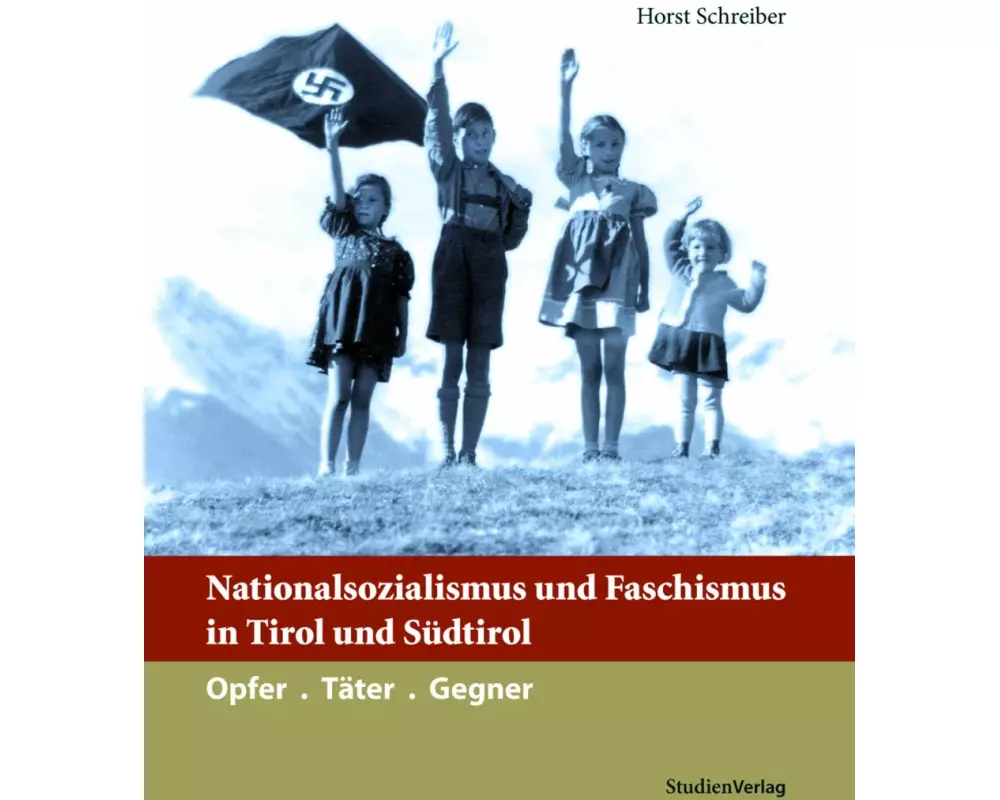 Nationalsozialismus und Faschismus in Tirol und Südtirol