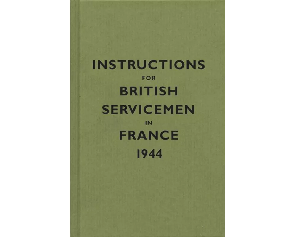 Instructions for British Servicemen in France, 1944