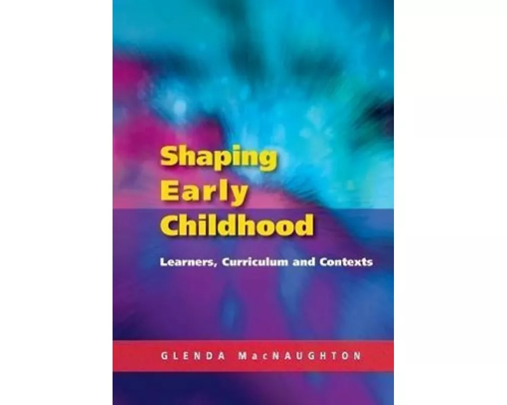 Shaping Early Childhood: Learners, Curriculum and Contexts
