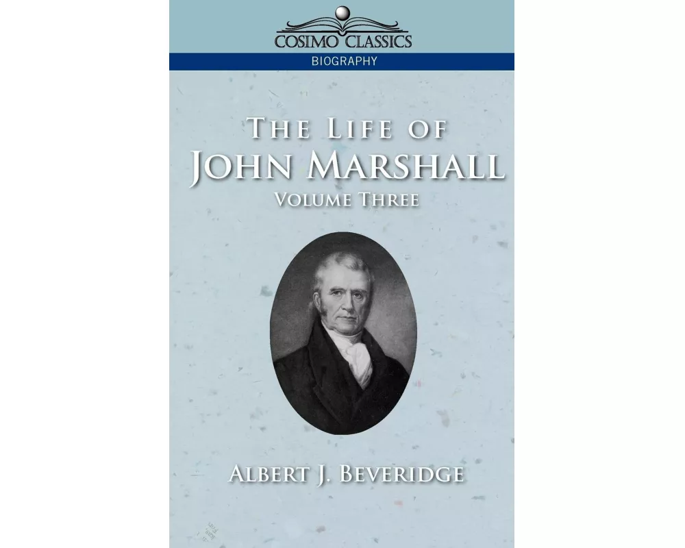 The Life of John Marshall, Vol. 3