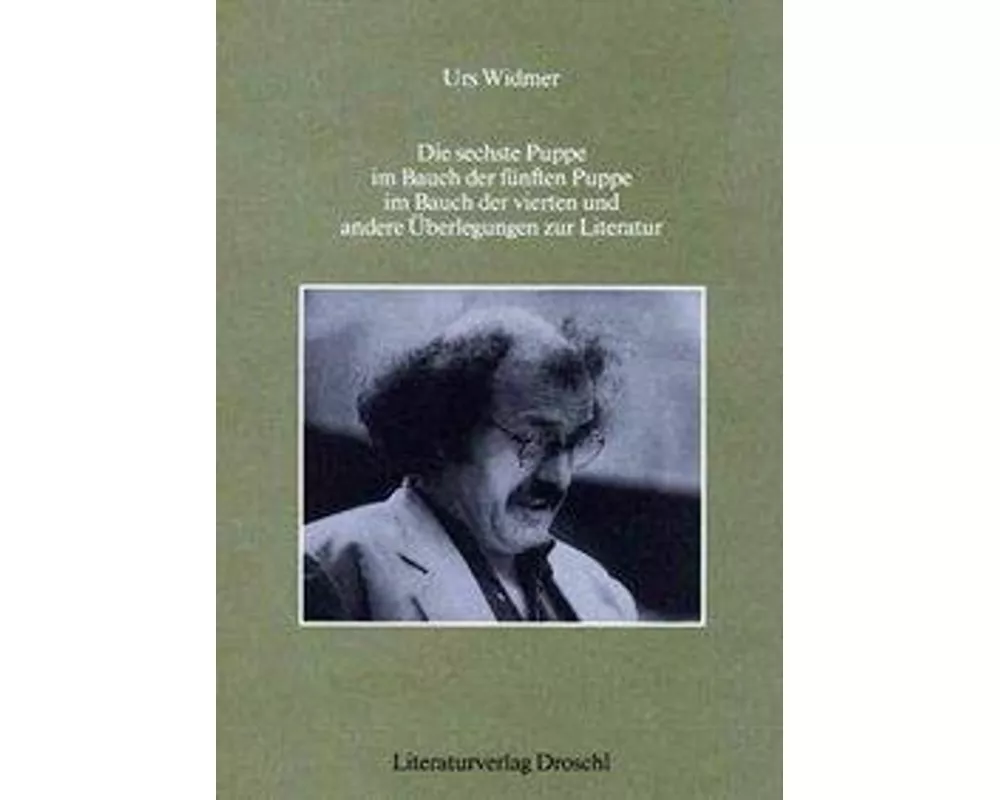 Die sechste Puppe im Bauch der fünften Puppe im Bauch der vierten und andere Überlegungen zur Literatur
