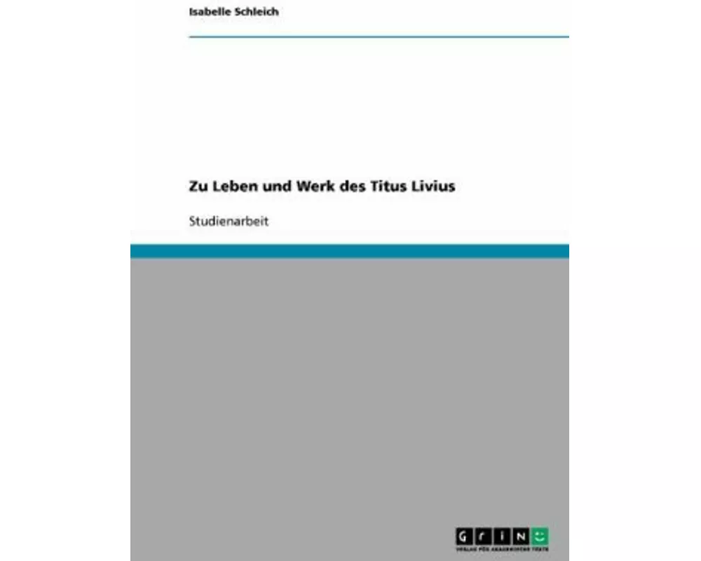 Zu Leben und Werk des Titus Livius