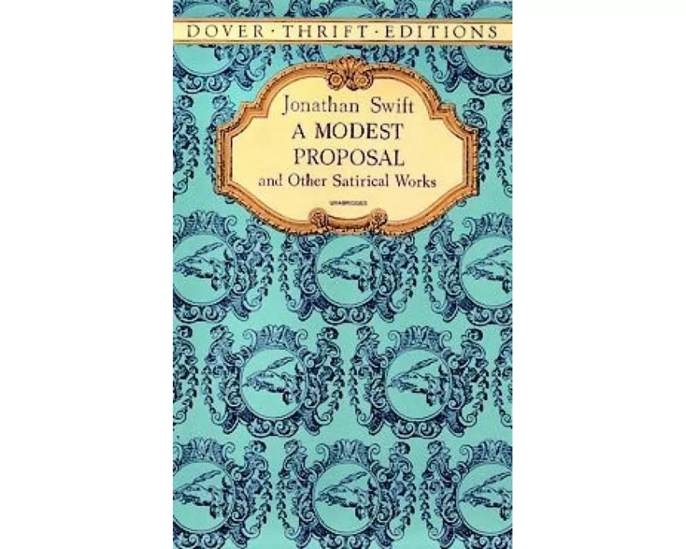 A Modest Proposal and Other Satirical Works