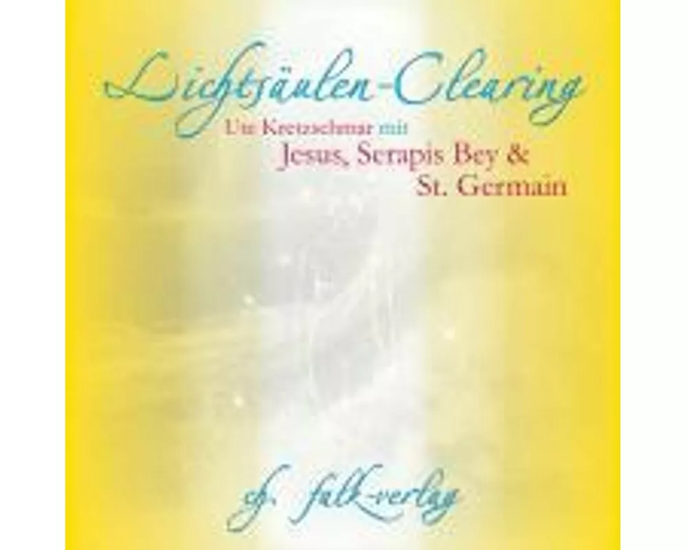 Lichtsäulen-Clearing mit Jesus, Serapis Bey und St. Germain