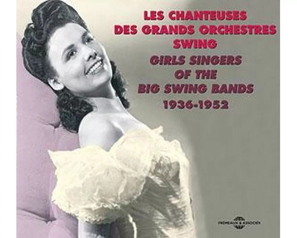 Girls Singers Of The Big Swing Bands 1936-1952