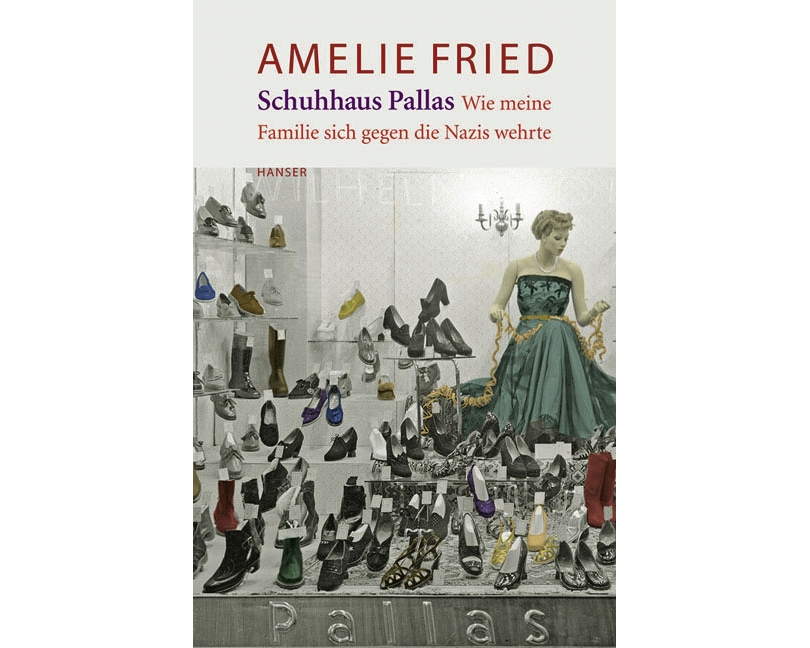 Schuhhaus Pallas. Wie meine Familie sich gegen die Nazis wehrte