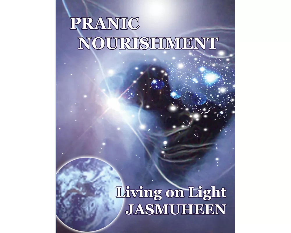 Pranic Nourishment - Nutrition for the New Millennium - Living on Light Series
