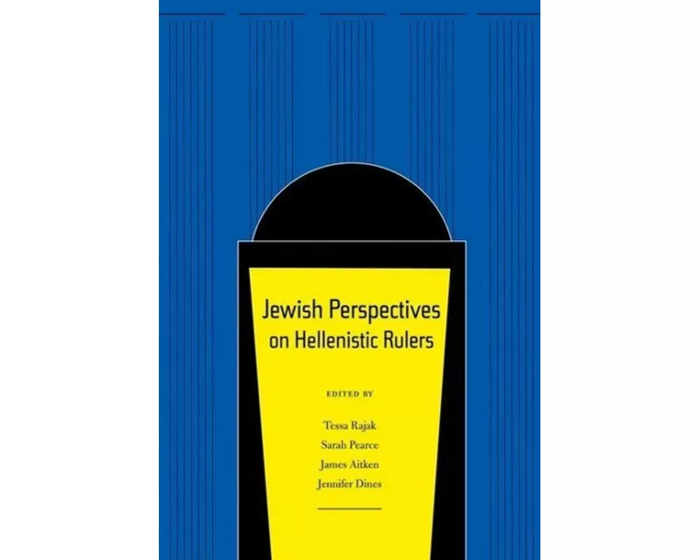 Jewish Perspectives on Hellenistic Rulers