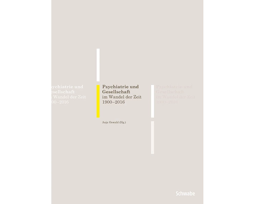 Psychiatrie und Gesellschaft im Wandel der Zeit 1900-2016