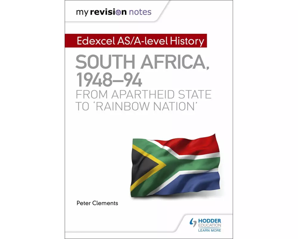 My Revision Notes: Edexcel AS/A-level History South Africa, 1948–94: from apartheid state to 'rainbow nation'