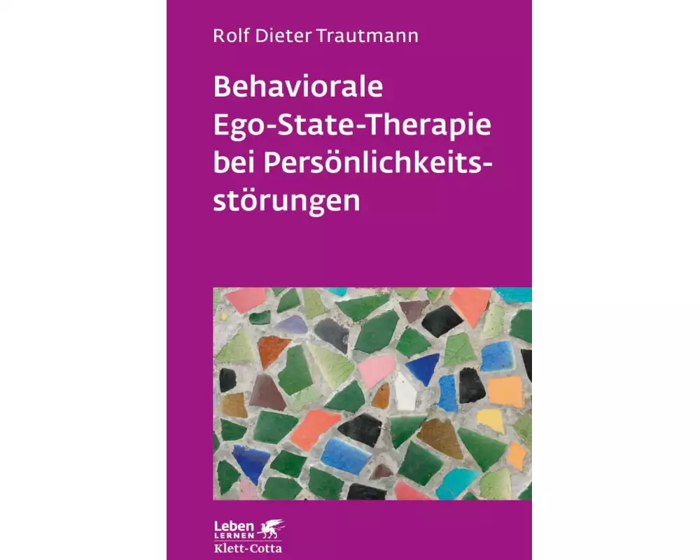 Behaviorale Ego-State-Therapie bei Persönlichkeitsstörungen (Leben lernen, Bd. 295)