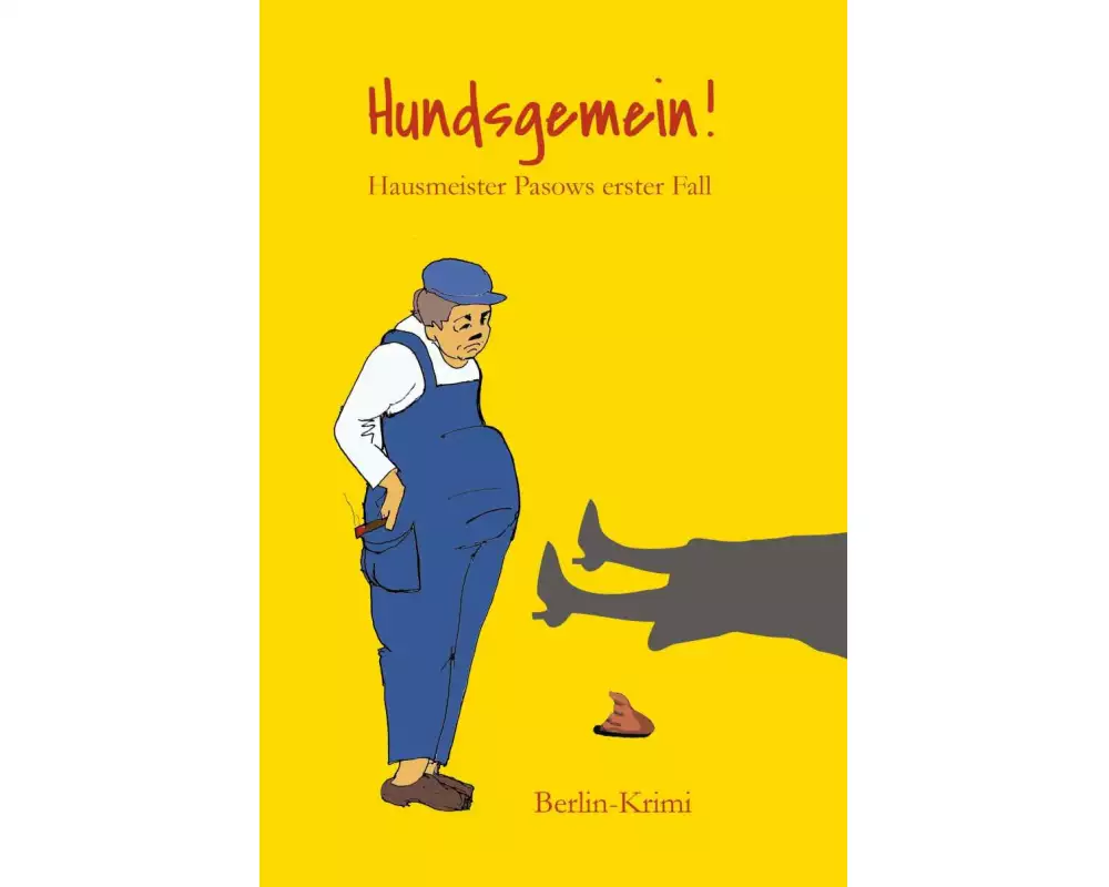 Hundsgemein! Hausmeister Pasows erster Fall (Berlin-Krimi)