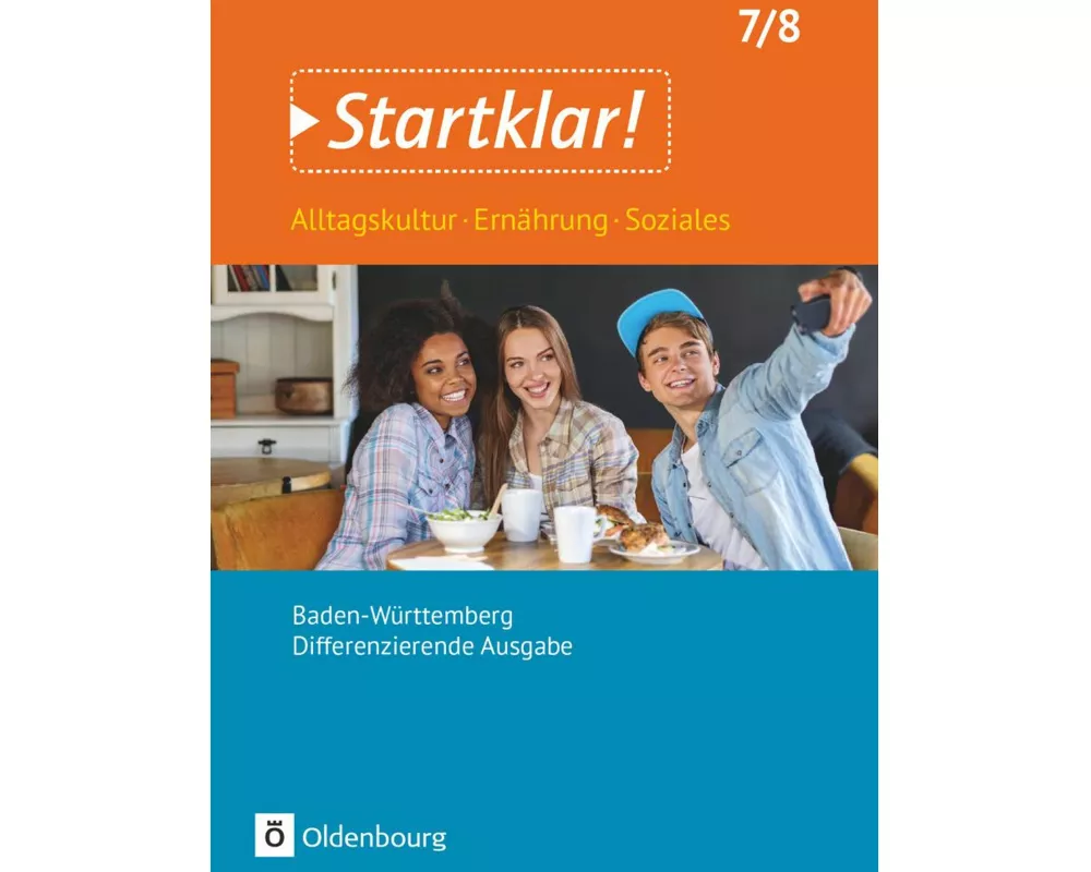 Startklar! - Alltagskultur, Ernährung, Soziales - Differenzierende Ausgabe Baden-Württemberg - Ausgabe 2017 - 7./8. Schuljahr