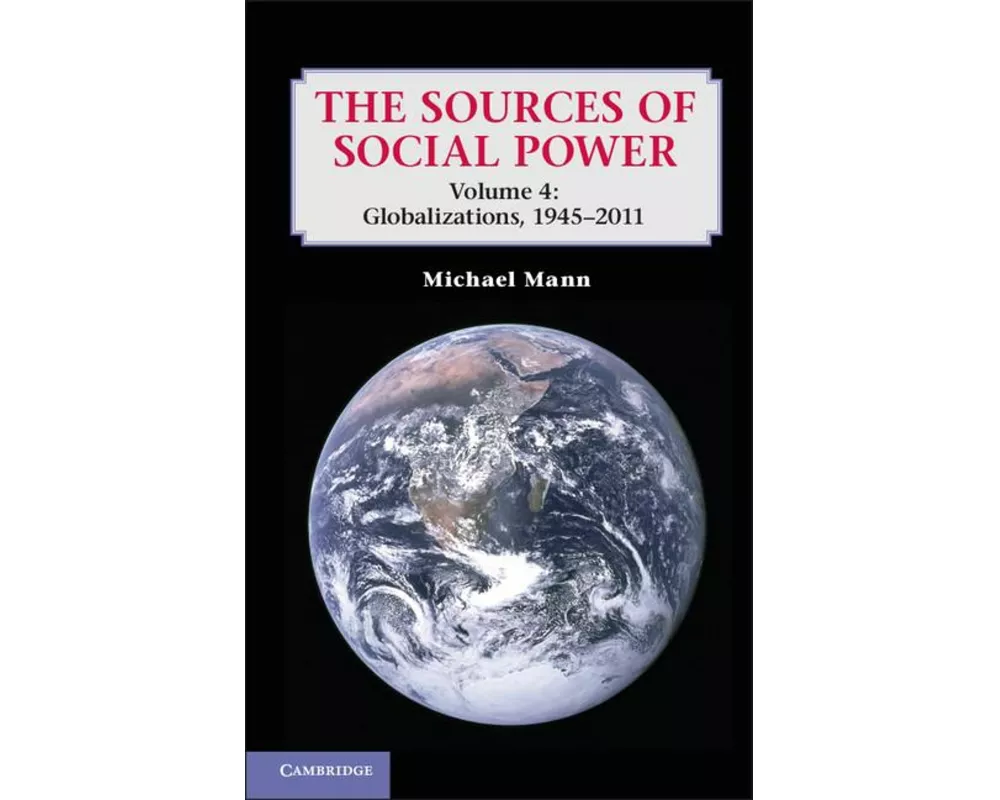 The Sources of Social Power: Volume 4, Globalizations, 1945–2011