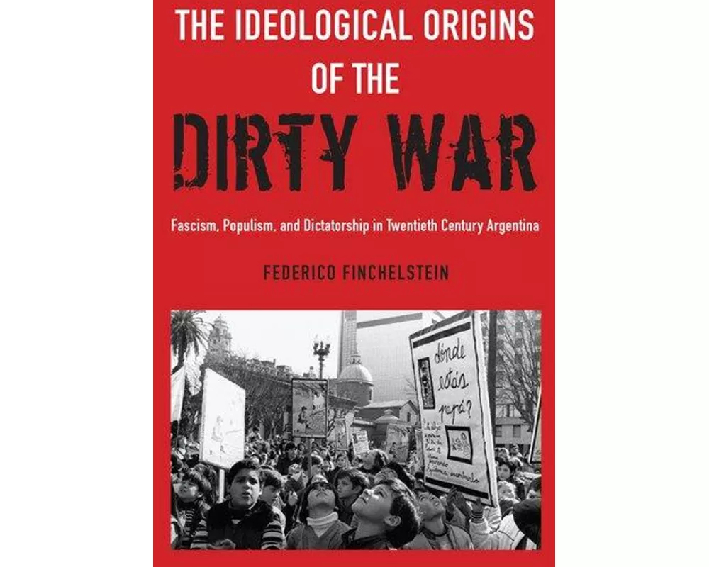 The Ideological Origins of the Dirty War