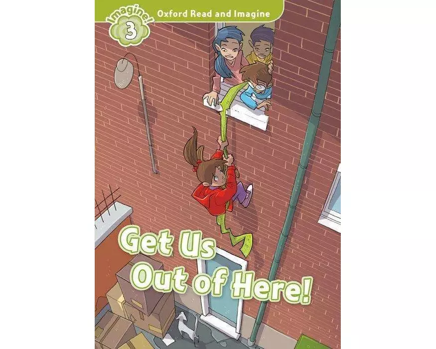 Oxford Read and Imagine: Level 3: Get Us Out of Here!