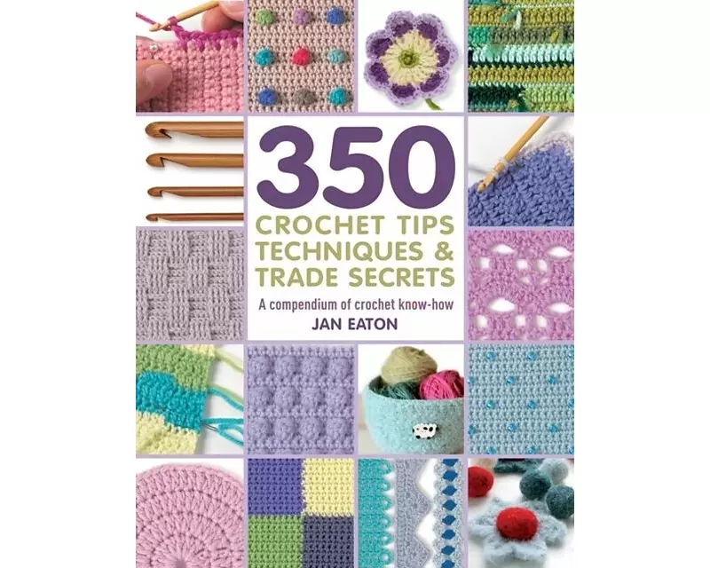 350+ Crochet Tips, Techniques & Trade Secrets