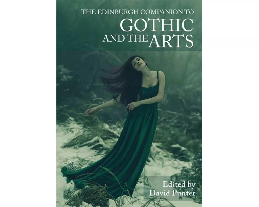 The Edinburgh Companion to Gothic and the Arts