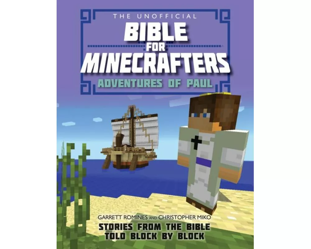 The Unofficial Bible for Minecrafters: Adventures of Paul