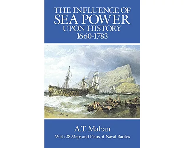 The Influence of Sea Power Upon History, 1660-1783