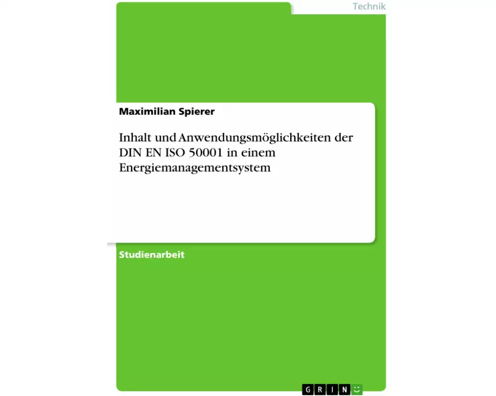 Inhalt und Anwendungsmöglichkeiten der DIN EN ISO 50001 in einem Energiemanagementsystem