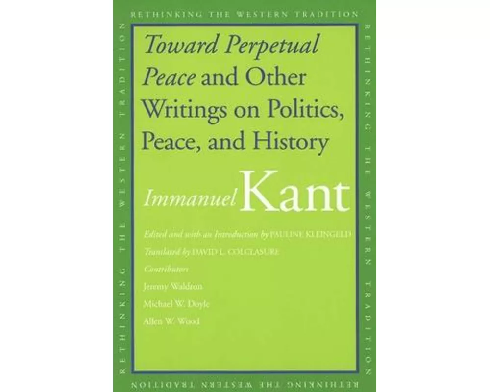 Toward Perpetual Peace and Other Writings on Politics, Peace, and History