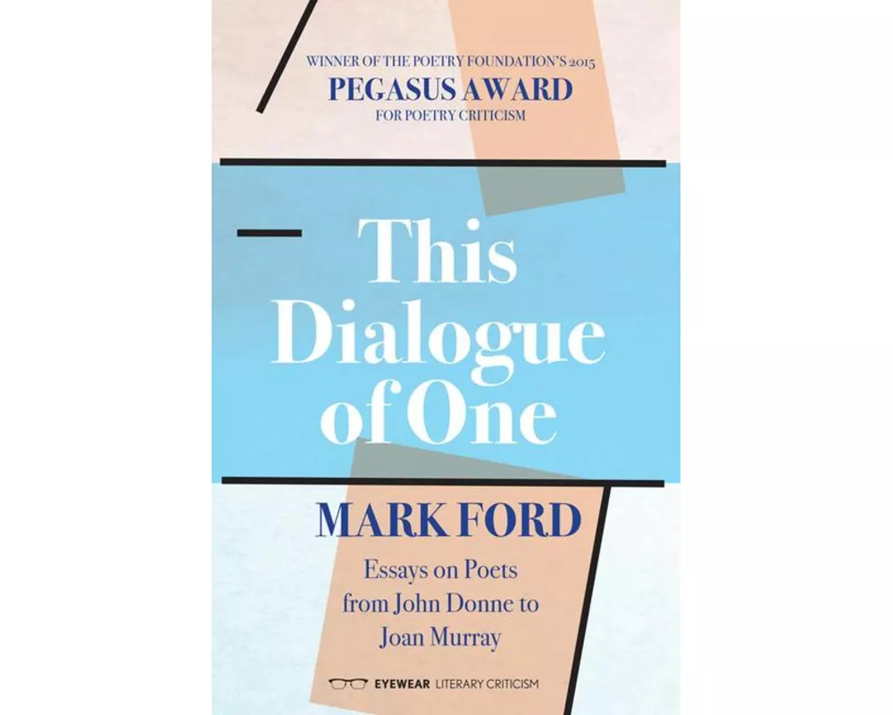 This Dialogue of one: Essays on Poets from John Donne to