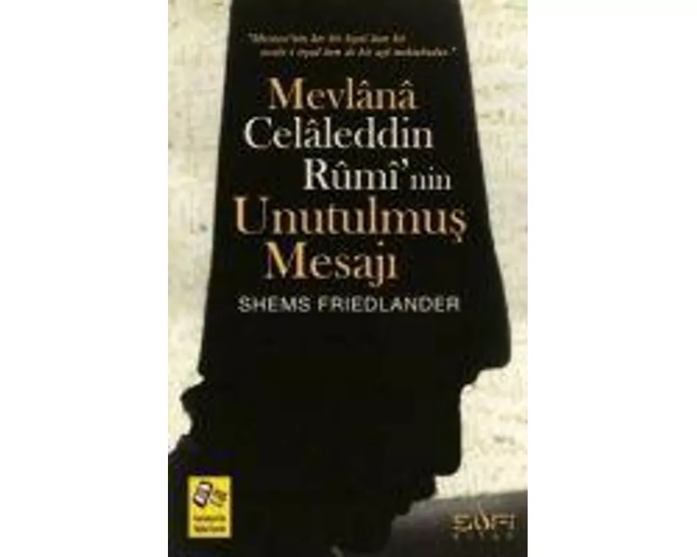 Mevlana Celaleddin Ruminin Unutulmus Mesaji