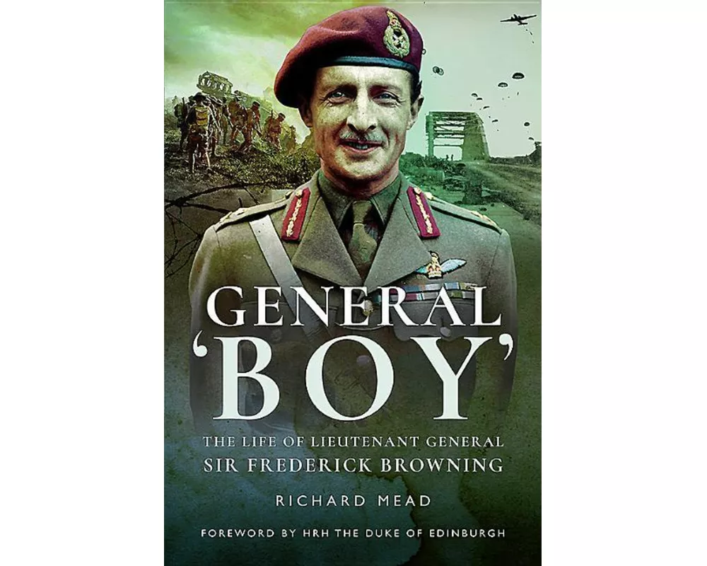 General Boy: The Life of Leiutenant General Sir Frederick Browning