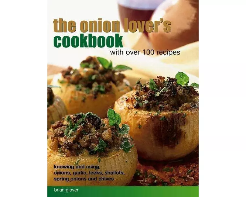 Onion Lover's Cookbook With Over 100 Recipes